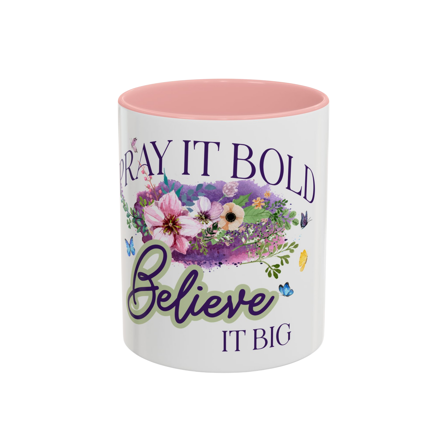 Pray It Bold, Believe It Big Christian Coffee Cup