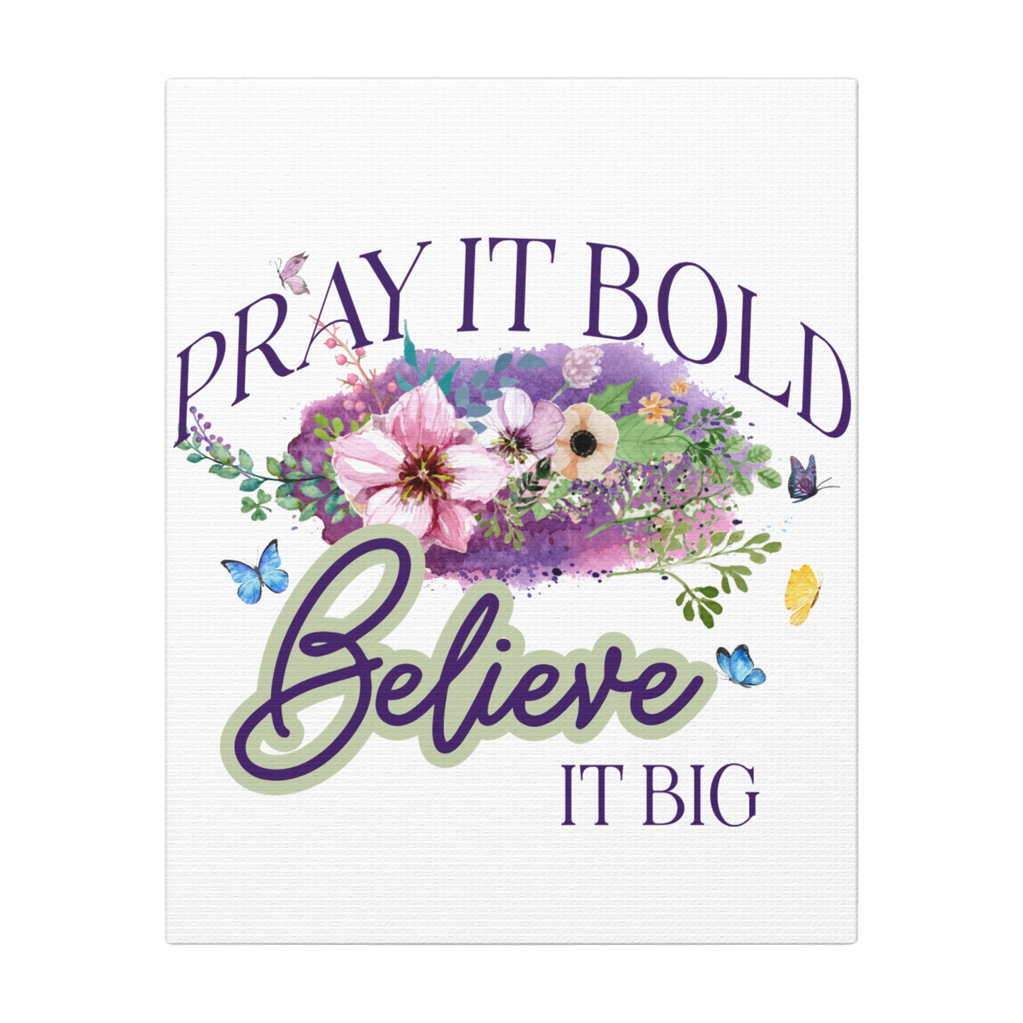 Pray It Bold, Believe It Big Scripture Print