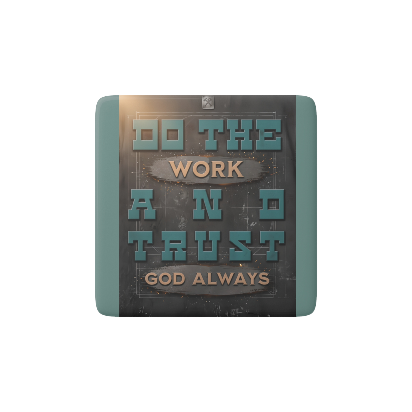 DO THE WORK AND TRUST GOD Reminder Tile