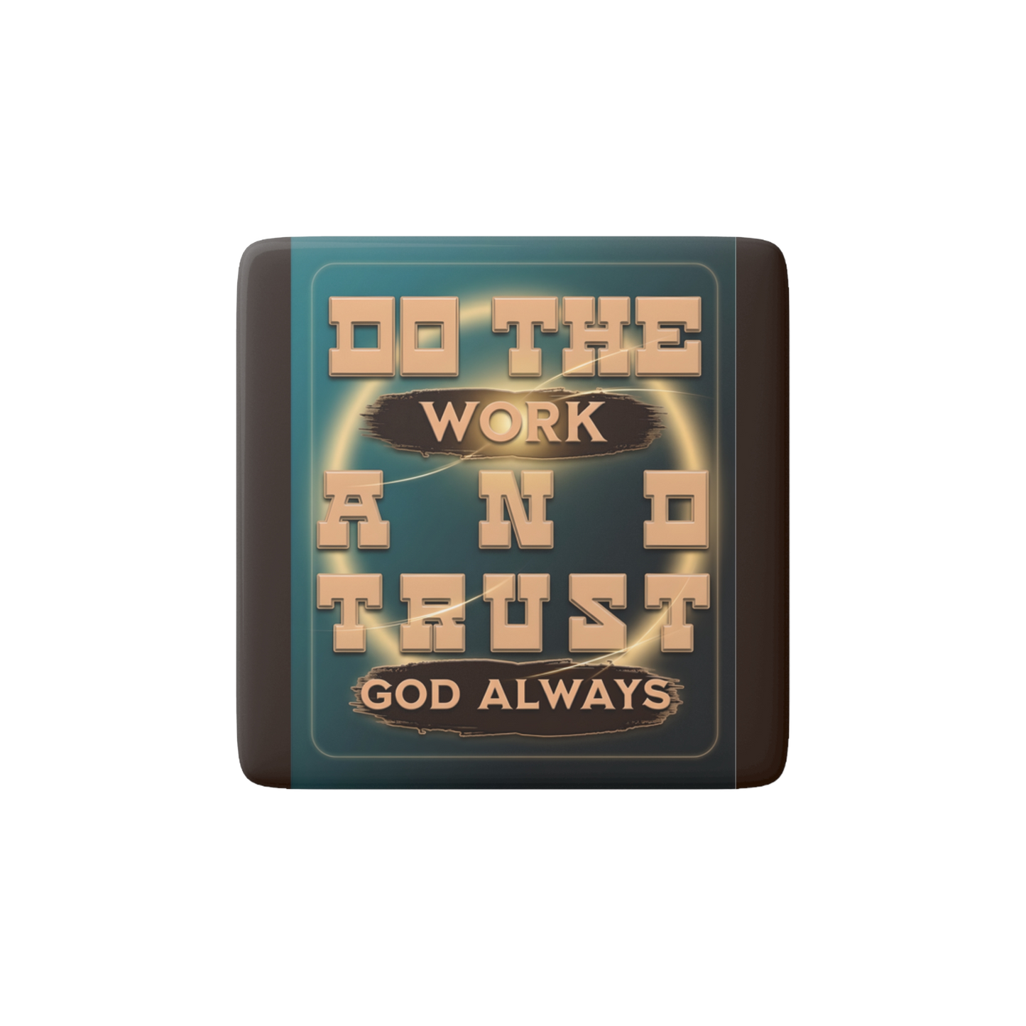 DO THE WORK AND TRUST GOD Reminder Tile