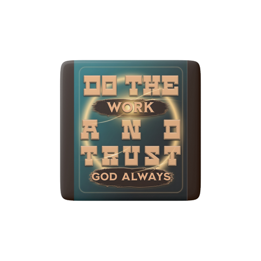 DO THE WORK AND TRUST GOD Reminder Tile