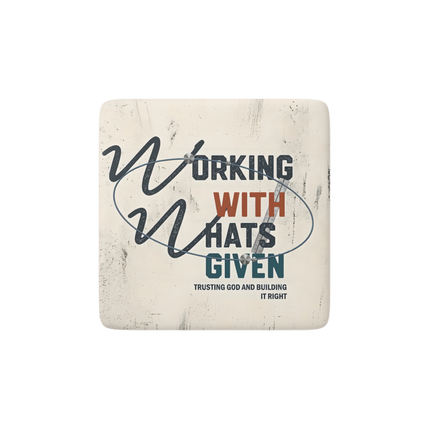 WORK WITH WHAT’S GIVEN Reminder Tile