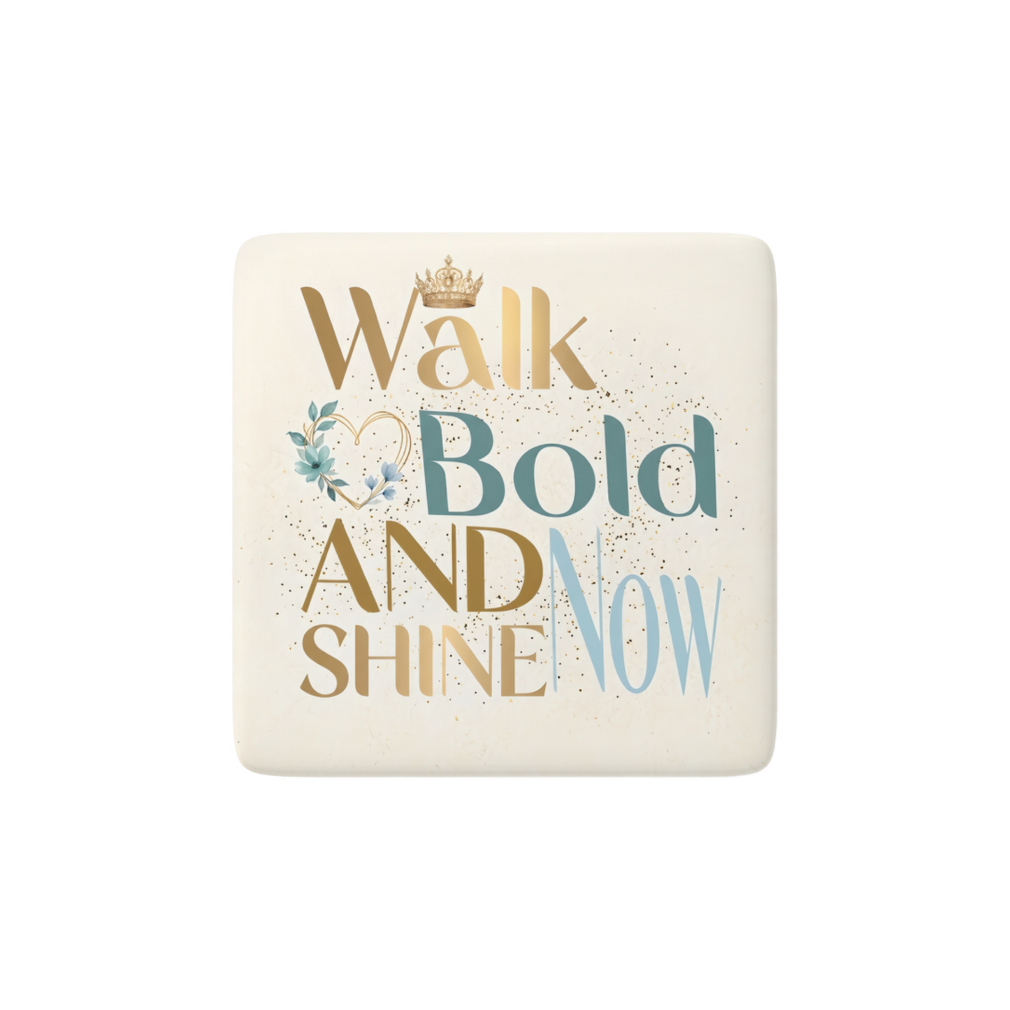 WALK BOLD AND SHINE NOW Reminder Tile