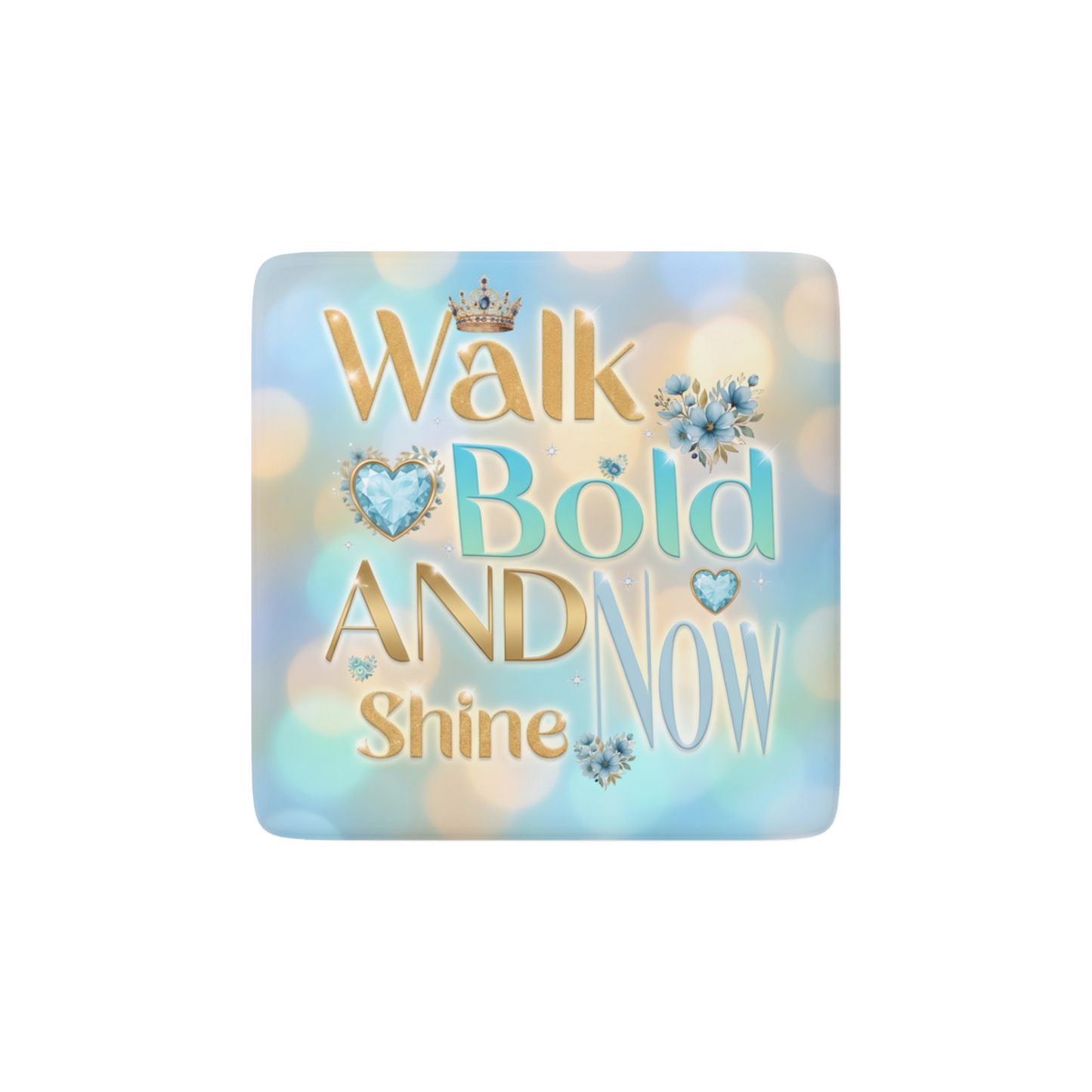 WALK BOLD AND SHINE NOW Reminder Tile