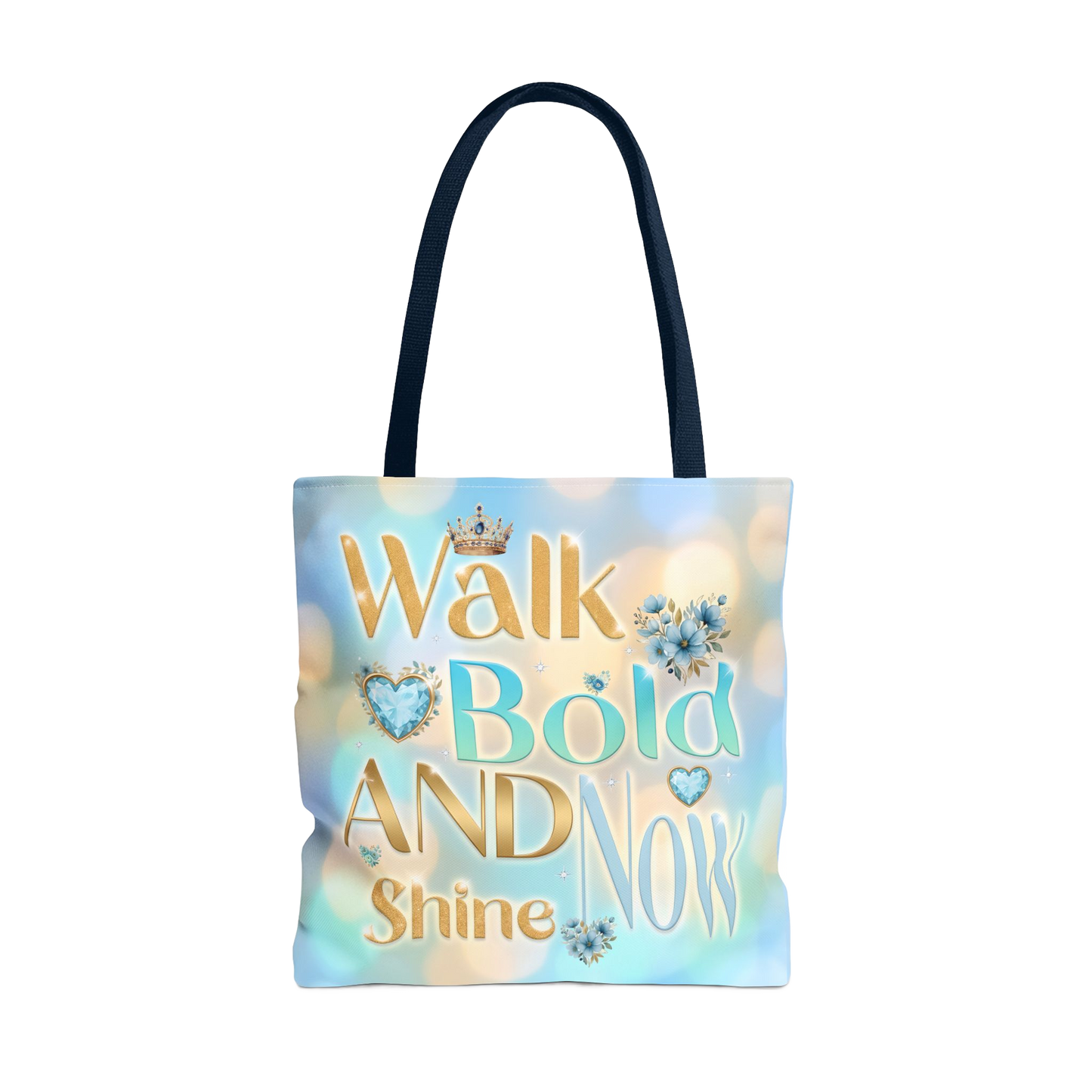 WALK BOLD AND SHINE BRIGHT NOW Carry Tote