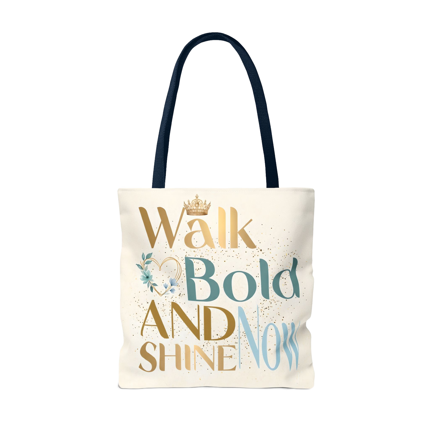 WALK BOLD AND SHINE BRIGHT NOW Carry Tote