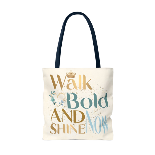 WALK BOLD AND SHINE BRIGHT NOW Carry Tote