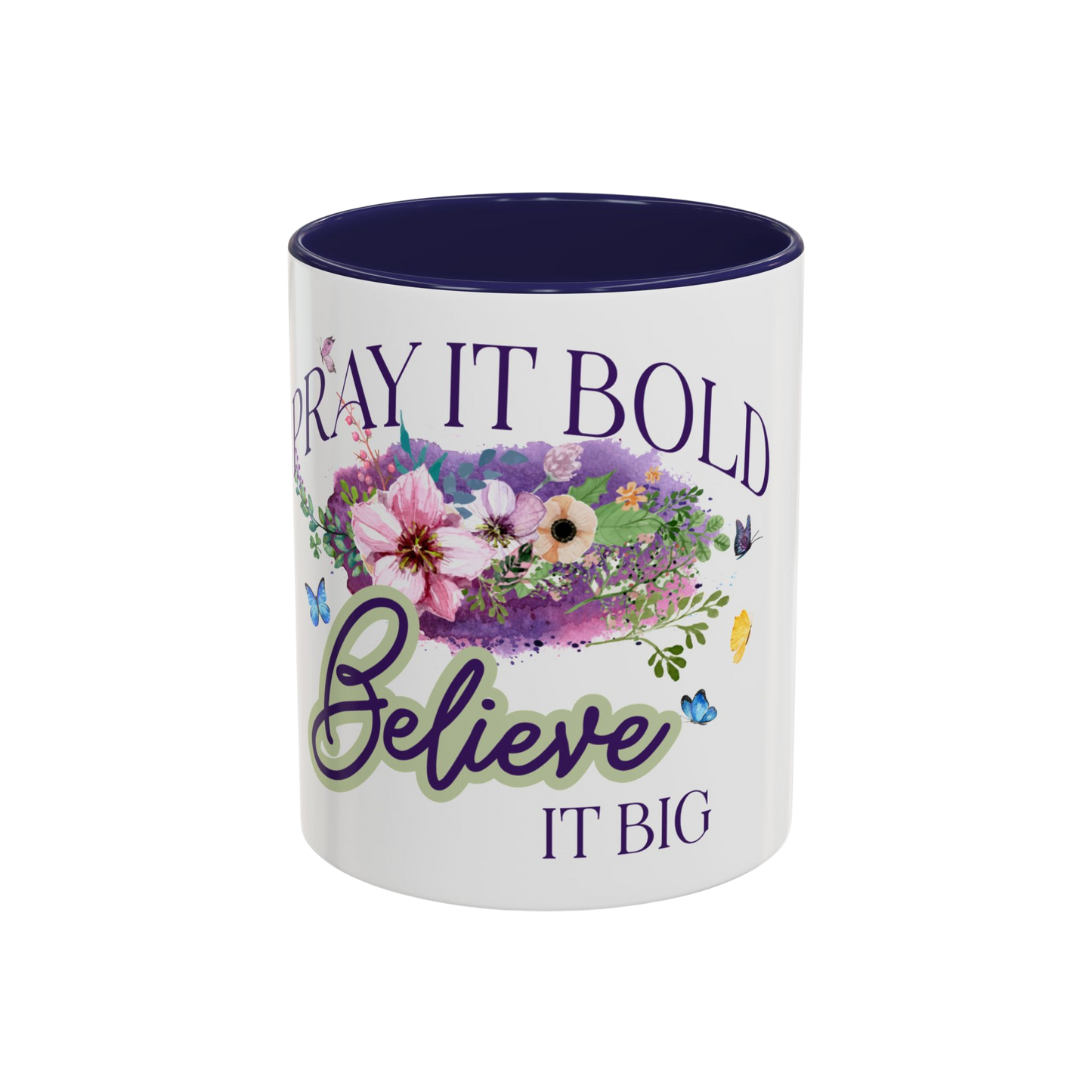 Pray It Bold, Believe It Big Christian Coffee Cup