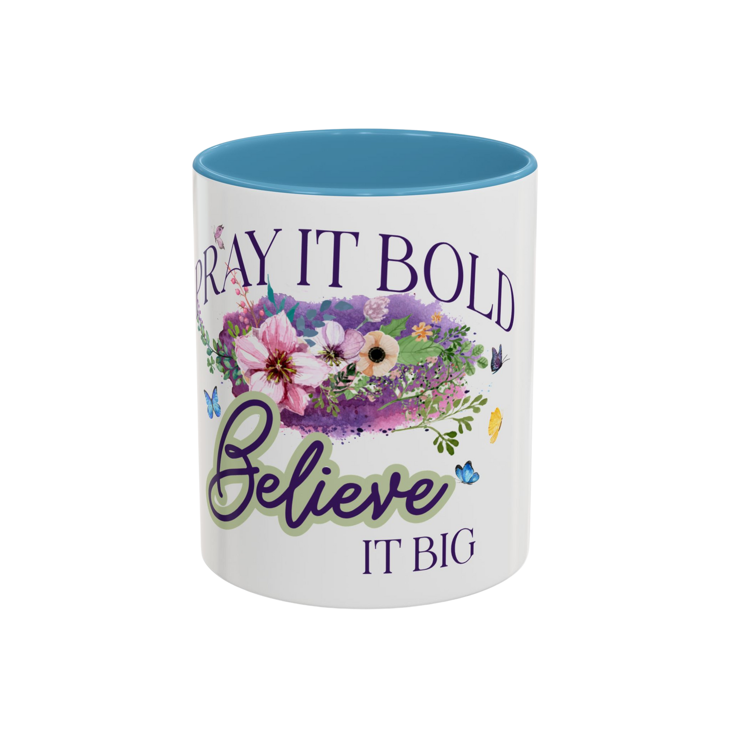 Pray It Bold, Believe It Big Christian Coffee Cup