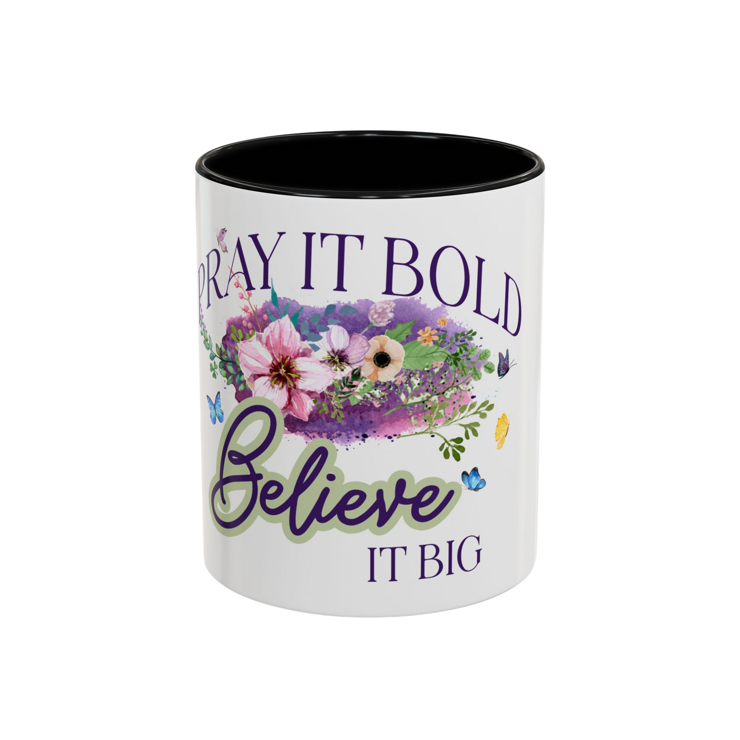 Pray It Bold, Believe It Big Christian Coffee Cup