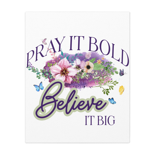 Pray It Bold, Believe It Big Scripture Print