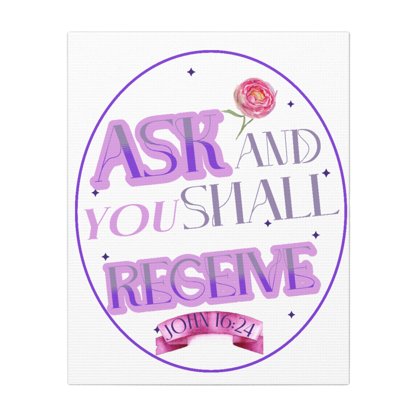 Ask And You Shall Receive Scripture Print